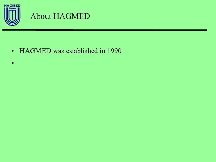 About HAGMED • HAGMED was established in 1990 • 