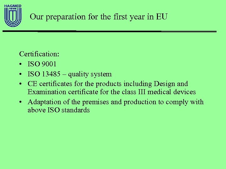 Our preparation for the first year in EU Certification: • ISO 9001 • ISO