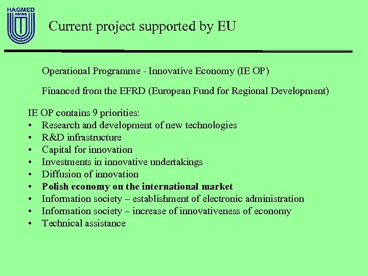 Current project supported by EU Operational Programme - Innovative Economy (IE OP) Financed from
