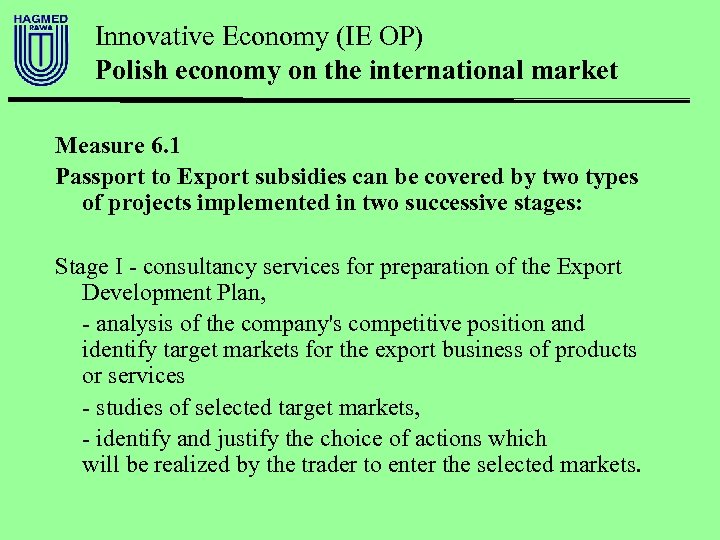 Innovative Economy (IE OP) Polish economy on the international market Measure 6. 1 Passport