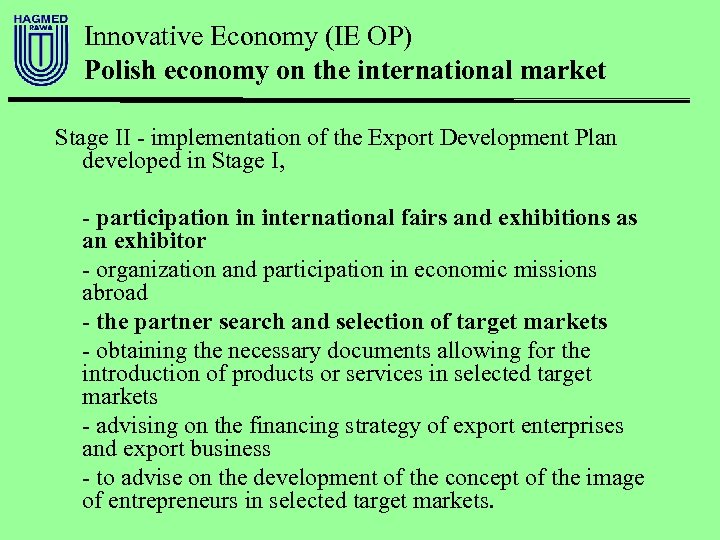 Innovative Economy (IE OP) Polish economy on the international market Stage II - implementation