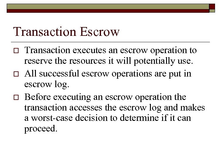 Transaction Escrow o o o Transaction executes an escrow operation to reserve the resources