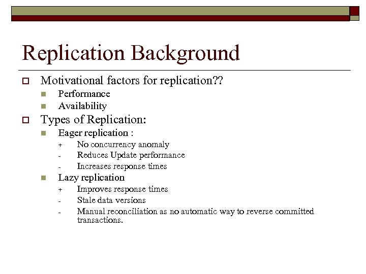 Replication Background o Motivational factors for replication? ? n n o Performance Availability Types