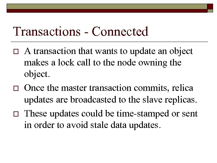 Transactions - Connected o o o A transaction that wants to update an object
