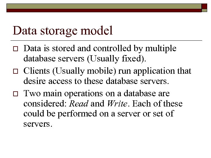 Data storage model o o o Data is stored and controlled by multiple database