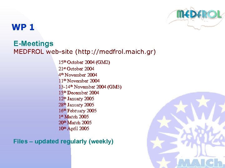 WP 1 E-Meetings MEDFROL web-site (http: //medfrol. maich. gr) 15 th October 2004 (GM