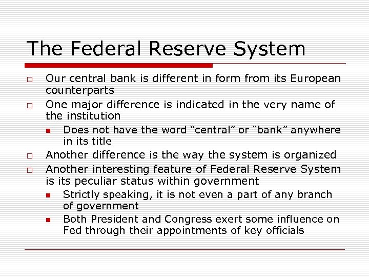 The Federal Reserve System o o Our central bank is different in form from