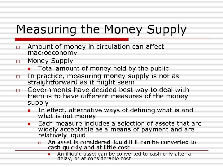 Measuring the Money Supply o o Amount of money in circulation can affect macroeconomy