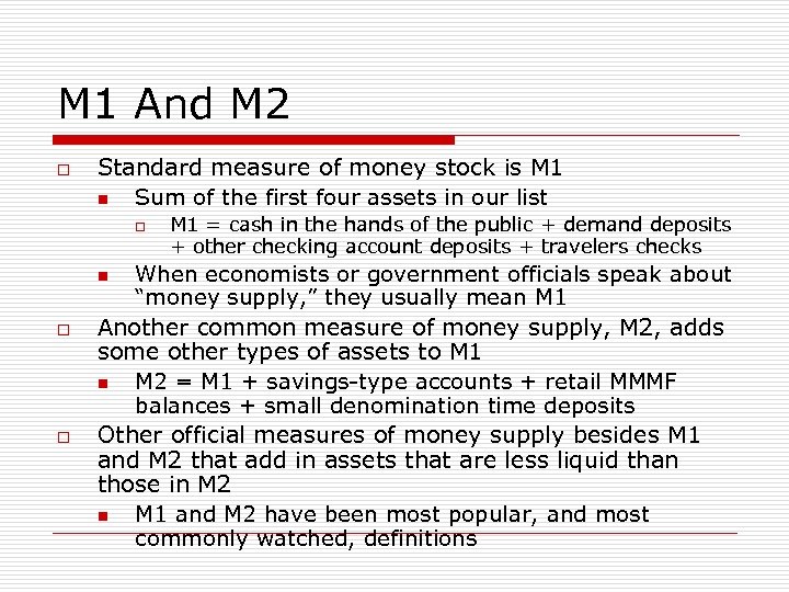M 1 And M 2 o Standard measure of money stock is M 1