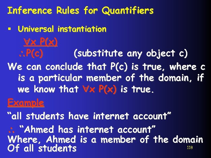 Inference Rules for Quantifiers § Universal instantiation x P(x) P(c) (substitute any object c)