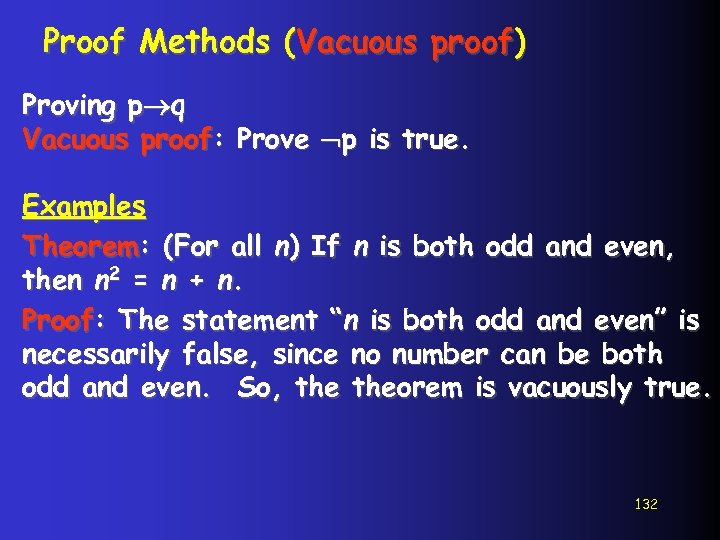 Proof Methods (Vacuous proof) Proving p q Vacuous proof: Prove p is true. Examples