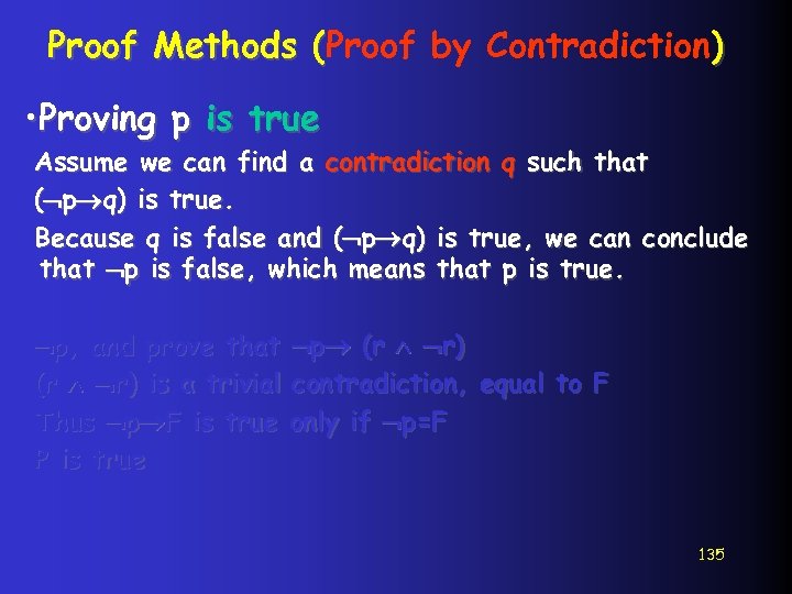 Proof Methods (Proof by Contradiction) ( • Proving p is true Assume we can