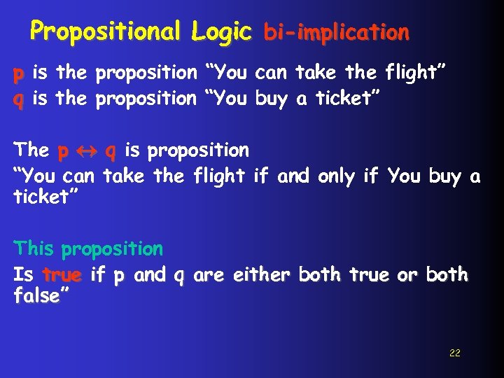 Propositional Logic bi-implication p is the proposition “You can take the flight” q is