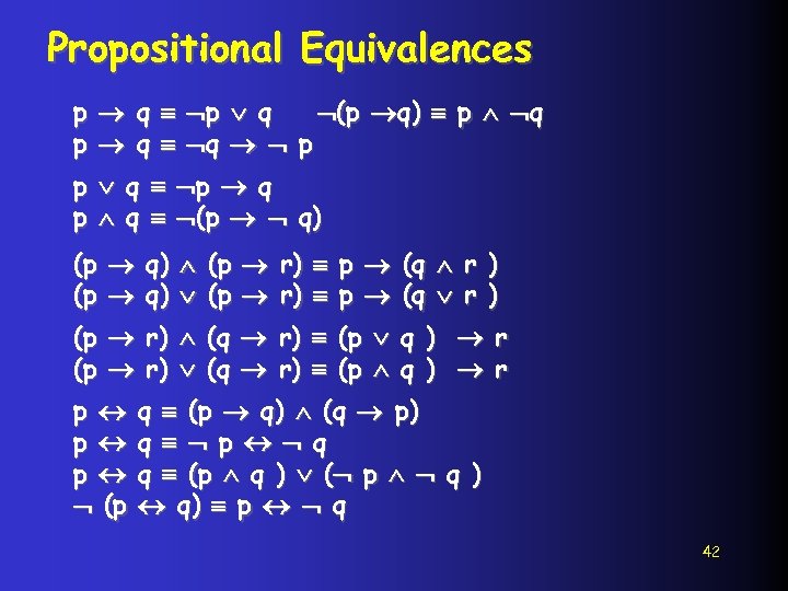 Propositional Equivalences p q (p q) p q q p p q (p q)