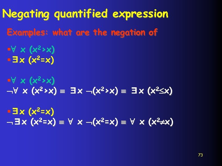 Negating quantified expression Examples: what are the negation of §∀ x (x 2>x) §∃x