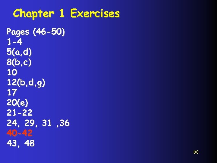 Chapter 1 Exercises Pages (46 -50) 1 -4 5(a, d) 8(b, c) 10 12(b,