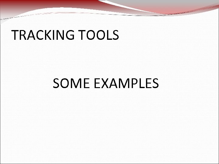 TRACKING TOOLS SOME EXAMPLES 