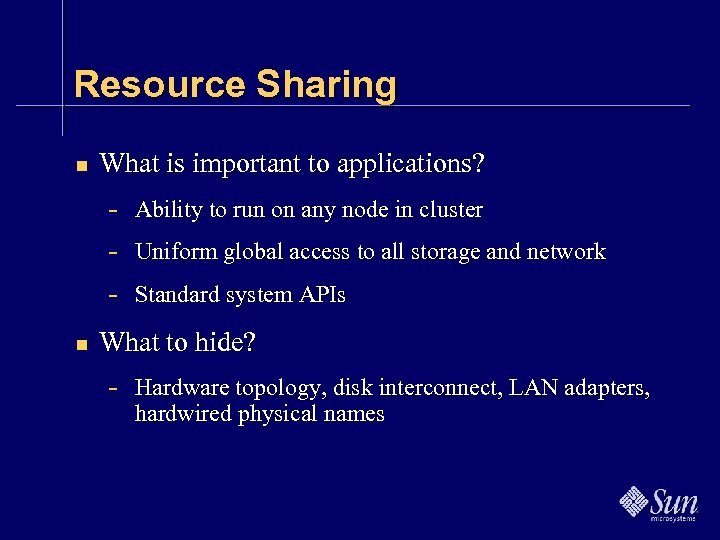 Resource Sharing n What is important to applications? n Ability to run on any
