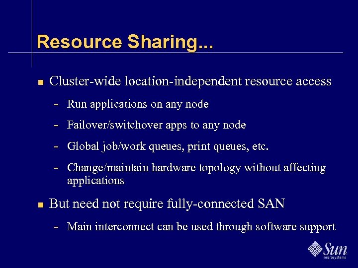 Resource Sharing. . . n Cluster-wide location-independent resource access n Run applications on any