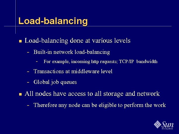 Load-balancing n Load-balancing done at various levels - Built-in network load-balancing - For example,