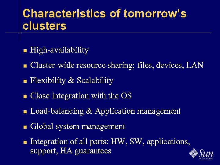 Characteristics of tomorrow’s clusters n High-availability n Cluster-wide resource sharing: files, devices, LAN n