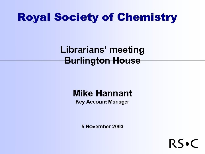 Royal Society of Chemistry Librarians’ meeting Burlington House Mike Hannant Key Account Manager 5