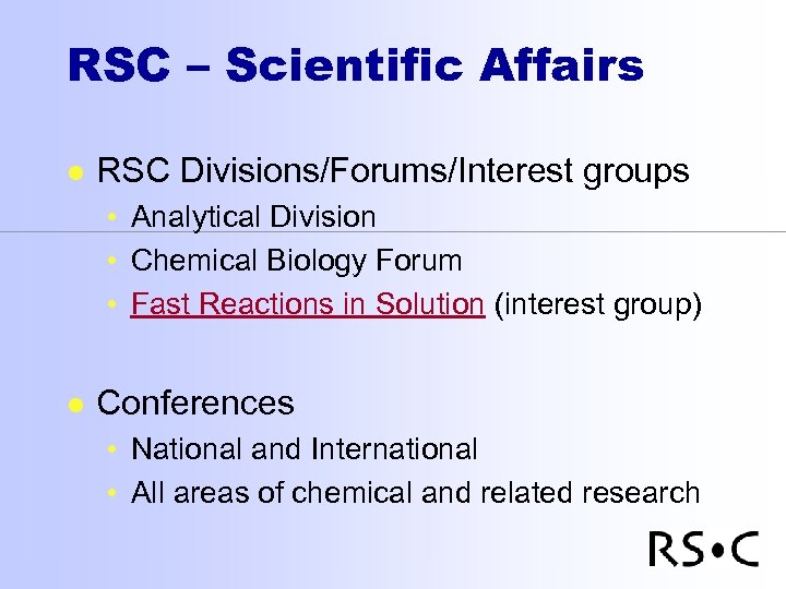 RSC – Scientific Affairs l RSC Divisions/Forums/Interest groups • Analytical Division • Chemical Biology