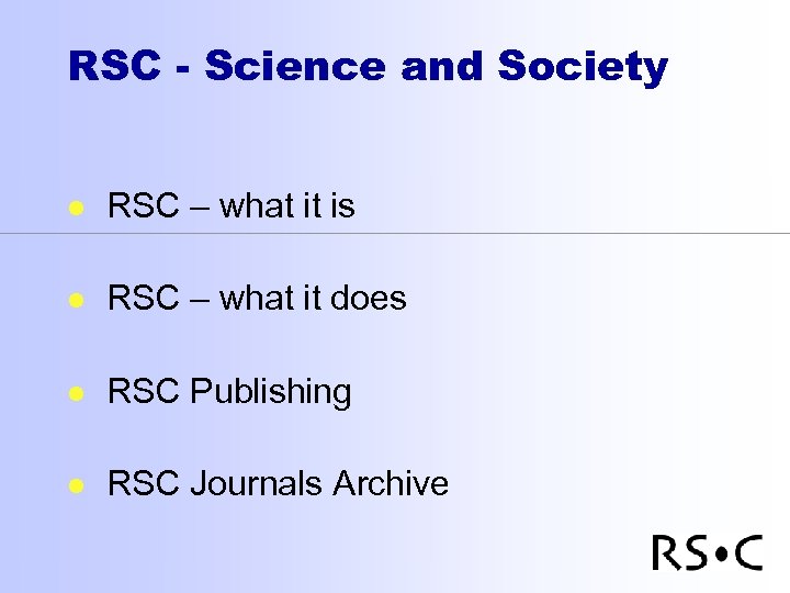 RSC - Science and Society l RSC – what it is l RSC –