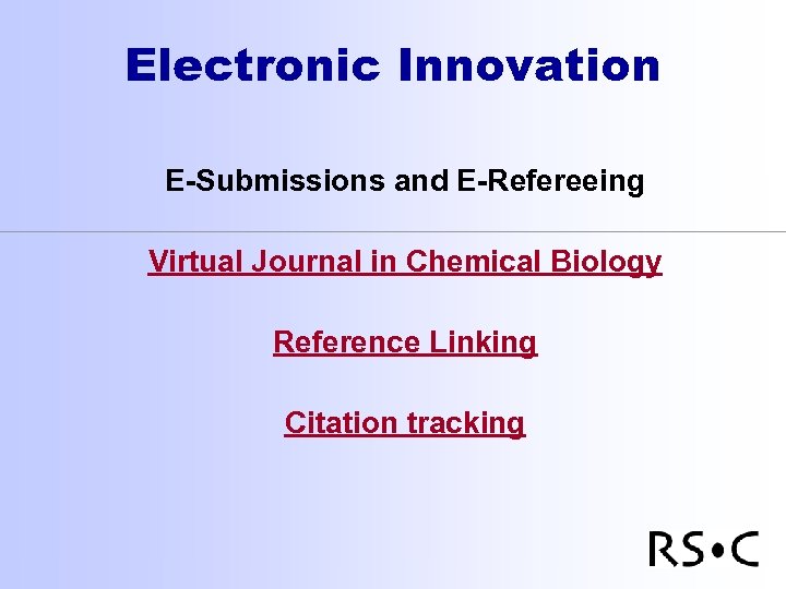 Electronic Innovation E-Submissions and E-Refereeing Virtual Journal in Chemical Biology Reference Linking Citation tracking