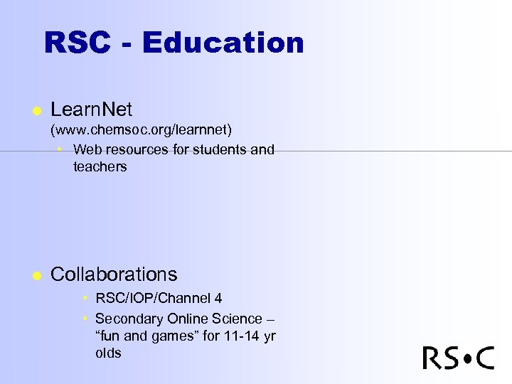 RSC - Education l Learn. Net (www. chemsoc. org/learnnet) • Web resources for students