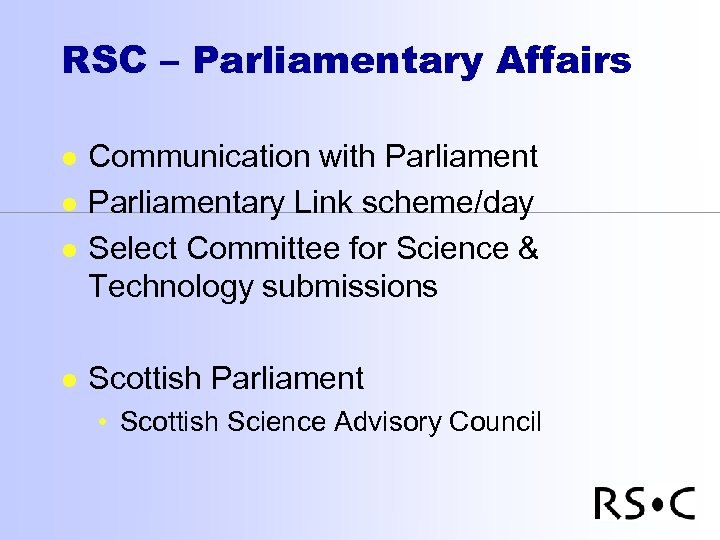 RSC – Parliamentary Affairs l l Communication with Parliamentary Link scheme/day Select Committee for