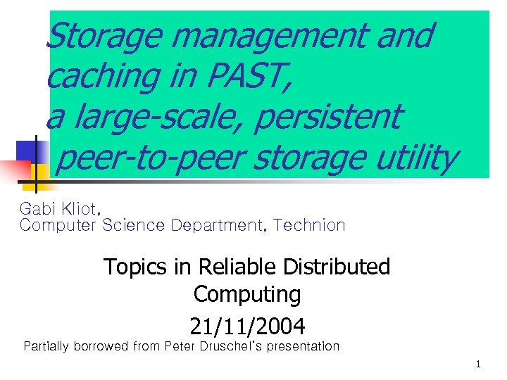 Storage management and caching in PAST, a large-scale, persistent peer-to-peer storage utility Gabi Kliot,