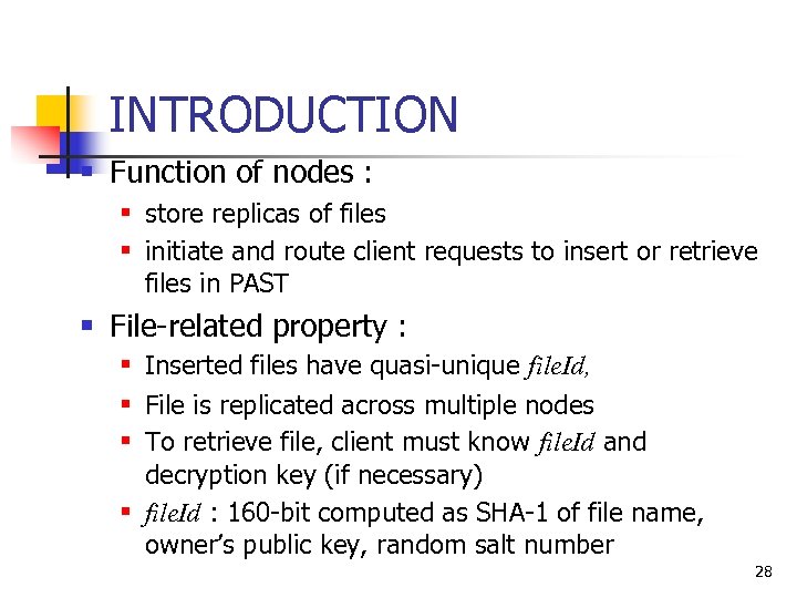 INTRODUCTION § Function of nodes : § store replicas of files § initiate and