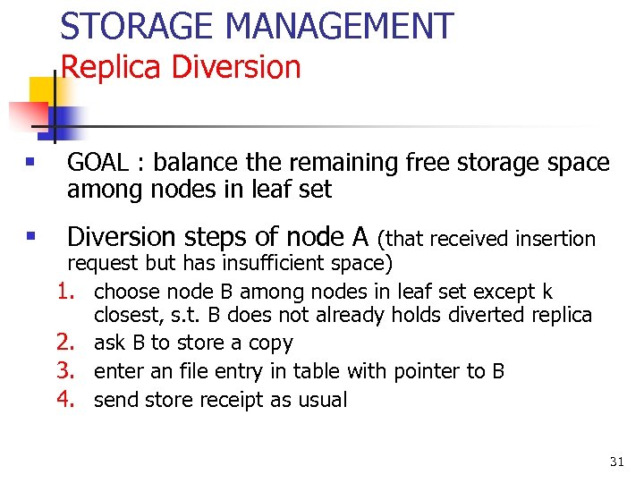 STORAGE MANAGEMENT Replica Diversion § GOAL : balance the remaining free storage space among