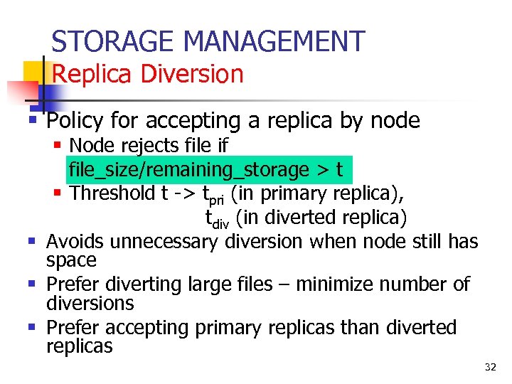 STORAGE MANAGEMENT Replica Diversion § Policy for accepting a replica by node § Node