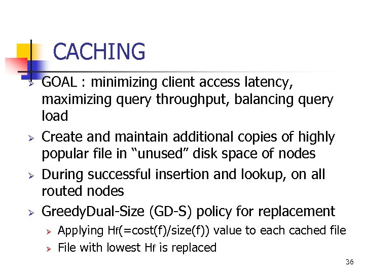 CACHING Ø Ø GOAL : minimizing client access latency, maximizing query throughput, balancing query