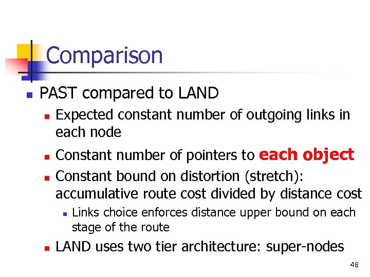 Comparison n PAST compared to LAND n n n Expected constant number of outgoing