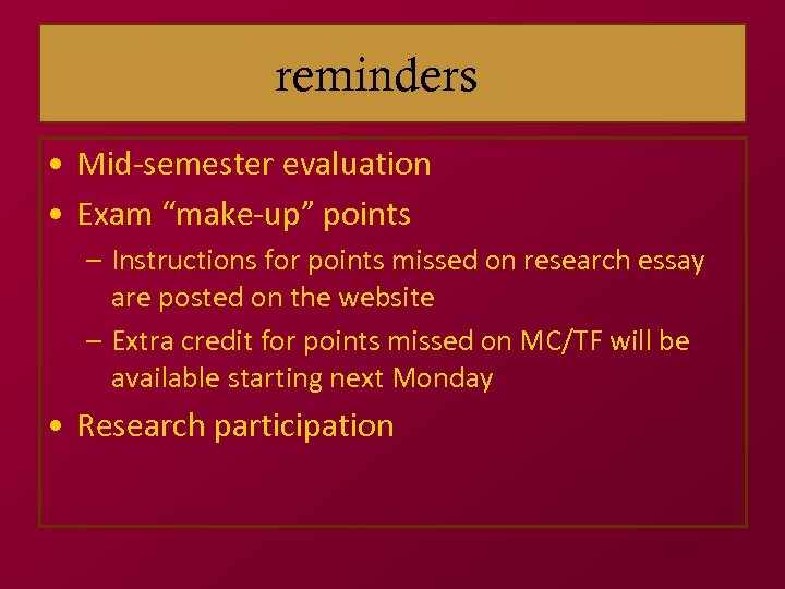 reminders • Mid-semester evaluation • Exam “make-up” points – Instructions for points missed on