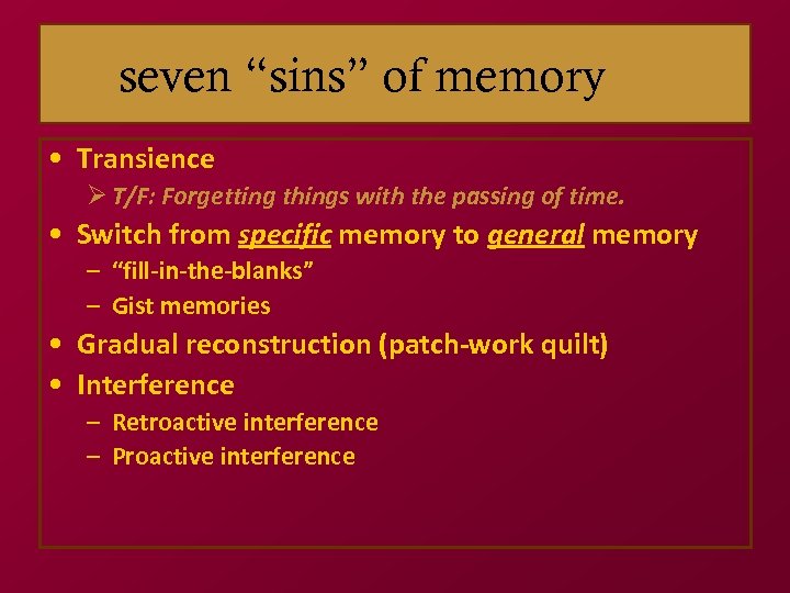 seven “sins” of memory • Transience Ø T/F: Forgetting things with the passing of