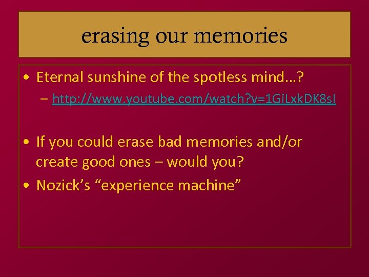 erasing our memories • Eternal sunshine of the spotless mind…? – http: //www. youtube.