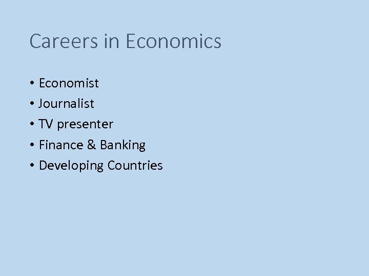 Careers in Economics • Economist • Journalist • TV presenter • Finance & Banking
