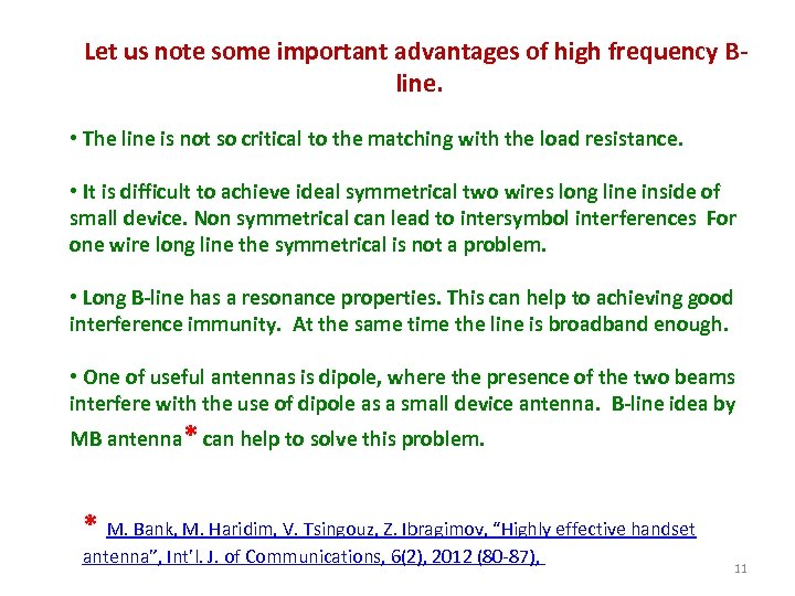 Let us note some important advantages of high frequency Bline. • The line is
