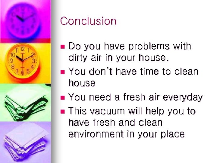 Conclusion Do you have problems with dirty air in your house. n You don’t