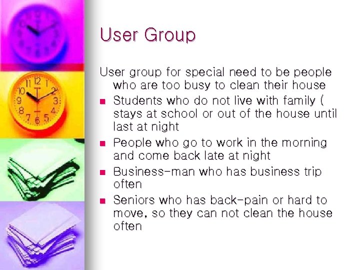 User Group User group for special need to be people who are too busy