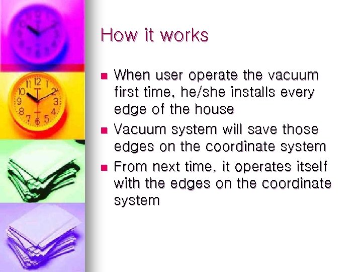 How it works n n n When user operate the vacuum first time, he/she