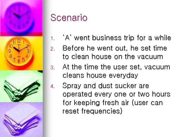 Scenario 1. 2. 3. 4. ‘A’ went business trip for a while Before he