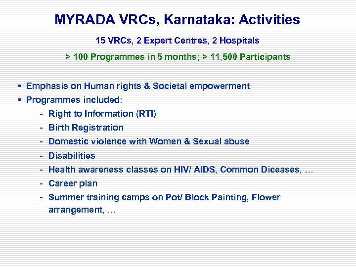MYRADA VRCs, Karnataka: Activities 15 VRCs, 2 Expert Centres, 2 Hospitals > 100 Programmes