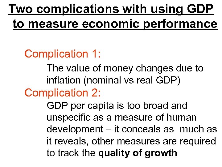 Two complications with using GDP to measure economic performance Complication 1: The value of