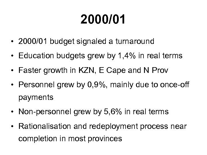 2000/01 • 2000/01 budget signaled a turnaround • Education budgets grew by 1, 4%