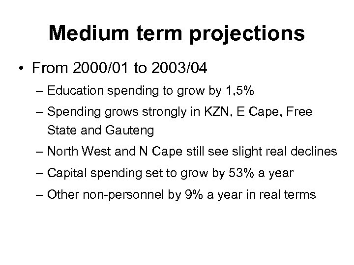 Medium term projections • From 2000/01 to 2003/04 – Education spending to grow by